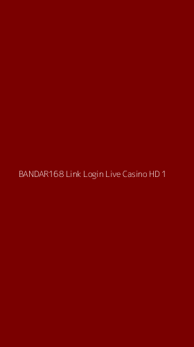 Tampilan Antarmuka Aplikasi Bandar168 Link Login Live Casino Hd - 1