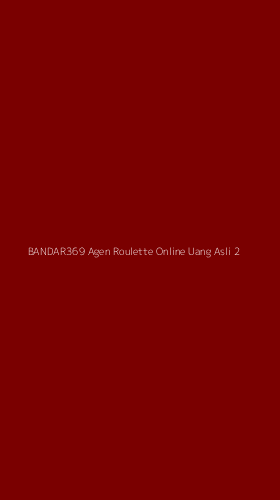 Tampilan Antarmuka Aplikasi Bandar369 Agen Roulette Online Uang Asli - 2