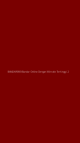 Tampilan Antarmuka Aplikasi Bandar999 Bandar Online Dengan Winrate Tertinggi - 2