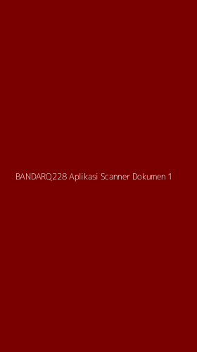 Tampilan Antarmuka Aplikasi Bandarq228 Aplikasi Scanner Dokumen - 1