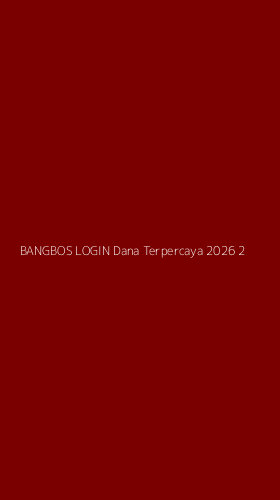 Tampilan Antarmuka Aplikasi Bangbos Login Dana Terpercaya 2026 - 2