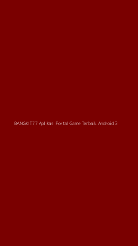 Tampilan Antarmuka Aplikasi Bangkit77 Aplikasi Portal Game Terbaik Android - 3