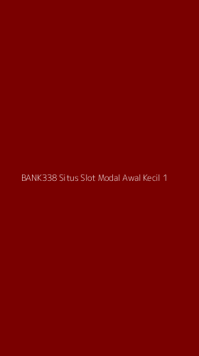 Tampilan Antarmuka Aplikasi Bank338 Situs Slot Modal Awal Kecil - 1