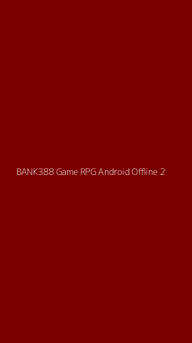Tampilan Antarmuka Aplikasi Bank388 Game Rpg Android Offline - 2