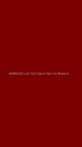 Tampilan Antarmuka Aplikasi Barak4d Link Slot Gacor Hari Ini Resmi - 4
