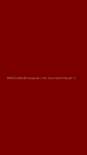 Tampilan Antarmuka Aplikasi Barcelona4d Kumpulan Link Situs Game Populer - 2