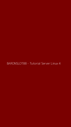Tampilan Antarmuka Aplikasi BARONSLOT88 - Tutorial Server Linux - 4