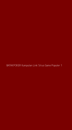 Tampilan Antarmuka Aplikasi Batakpoker Kumpulan Link Situs Game Populer - 1