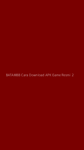 Tampilan Antarmuka Aplikasi Batam88 Cara Download Apk Game Resmi - 2
