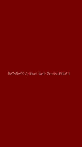 Tampilan Antarmuka Aplikasi Batara99 Aplikasi Kasir Gratis Umkm - 1