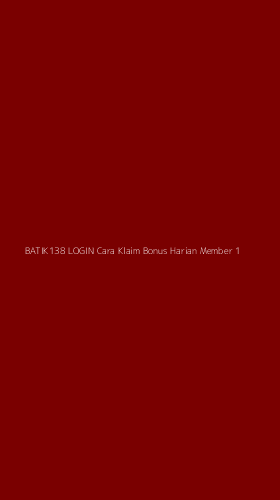 Tampilan Antarmuka Aplikasi Batik138 Login Cara Klaim Bonus Harian Member - 1