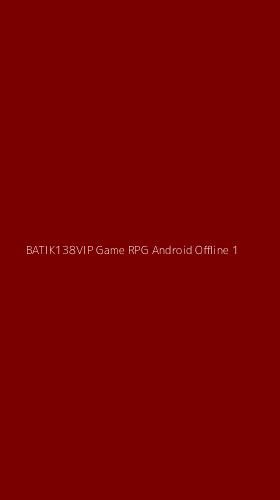 Tampilan Antarmuka Aplikasi Batik138vip Game Rpg Android Offline - 1