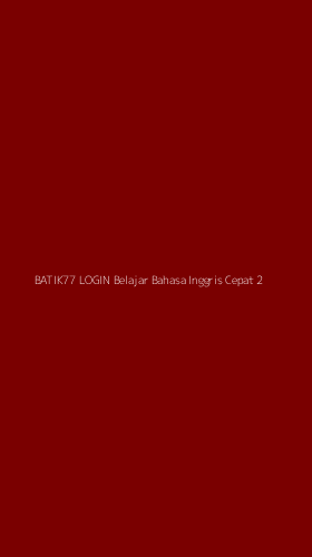 Tampilan Antarmuka Aplikasi Batik77 Login Belajar Bahasa Inggris Cepat - 2