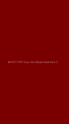 Tampilan Antarmuka Aplikasi Batik77 Rtp Situs Slot Modal Awal Kecil - 3