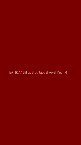 Tampilan Antarmuka Aplikasi Batik77 Situs Slot Modal Awal Kecil - 4