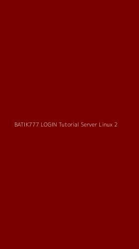 Tampilan Antarmuka Aplikasi Batik777 Login Tutorial Server Linux - 2