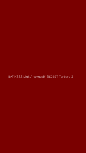Tampilan Antarmuka Aplikasi Batik888 Link Alternatif Sbobet Terbaru - 2