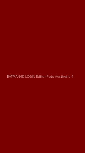 Tampilan Antarmuka Aplikasi Batman4d Login Editor Foto Aesthetic - 4