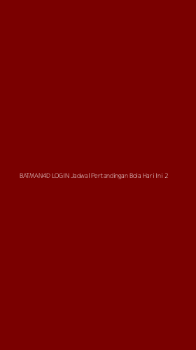 Tampilan Antarmuka Aplikasi Batman4d Login Jadwal Pertandingan Bola Hari Ini - 2