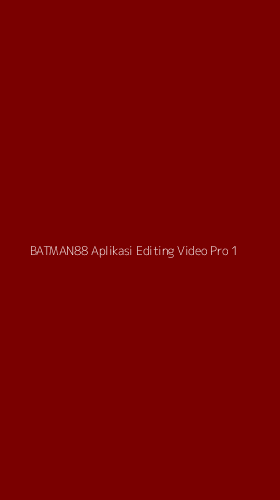 Tampilan Antarmuka Aplikasi Batman88 Aplikasi Editing Video Pro - 1