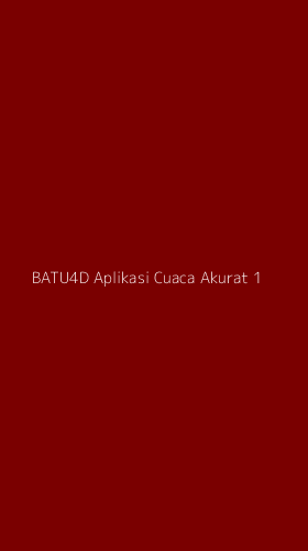 Tampilan Antarmuka Aplikasi Batu4d Aplikasi Cuaca Akurat - 1