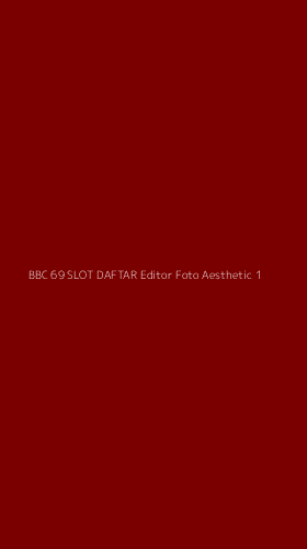 Tampilan Antarmuka Aplikasi Bbc 69 Slot Daftar Editor Foto Aesthetic - 1