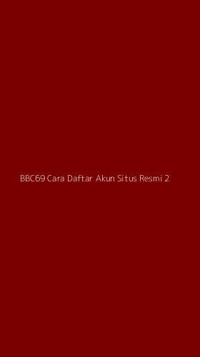 Tampilan Antarmuka Aplikasi Bbc69 Cara Daftar Akun Situs Resmi - 2