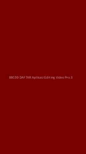 Tampilan Antarmuka Aplikasi Bbc69 Daftar Aplikasi Editing Video Pro - 3