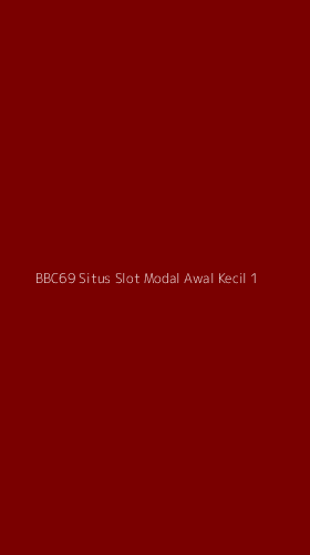 Tampilan Antarmuka Aplikasi Bbc69 Situs Slot Modal Awal Kecil - 1
