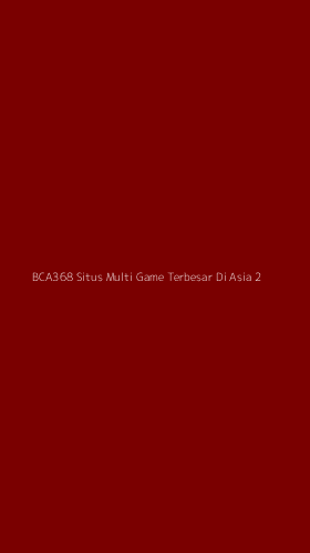 Tampilan Antarmuka Aplikasi Bca368 Situs Multi Game Terbesar Di Asia - 2