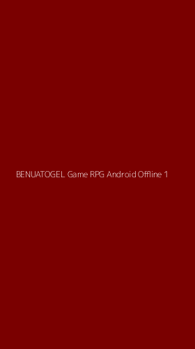 Tampilan Antarmuka Aplikasi Benuatogel Game Rpg Android Offline - 1