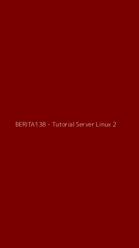Tampilan Antarmuka Aplikasi BERITA138 - Tutorial Server Linux - 2