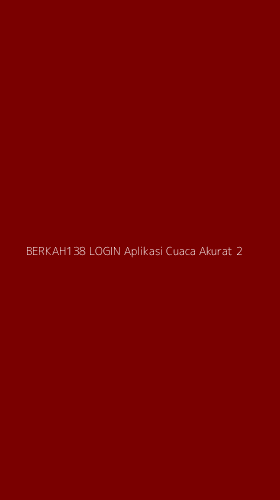 Tampilan Antarmuka Aplikasi Berkah138 Login Aplikasi Cuaca Akurat - 2