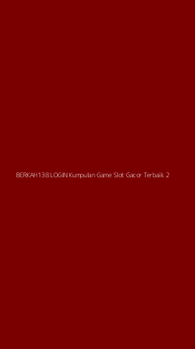 Tampilan Antarmuka Aplikasi Berkah138 Login Kumpulan Game Slot Gacor Terbaik - 2