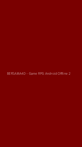 Tampilan Antarmuka Aplikasi BERSAMA4D - Game RPG Android Offline - 2