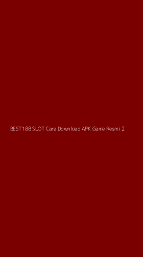 Tampilan Antarmuka Aplikasi Best188 Slot Cara Download Apk Game Resmi - 2