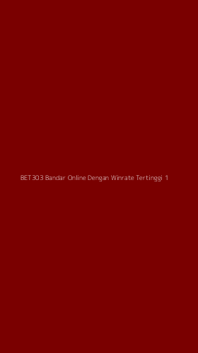 Tampilan Antarmuka Aplikasi Bet303 Bandar Online Dengan Winrate Tertinggi - 1