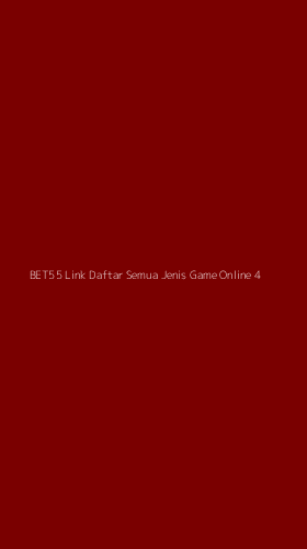 Tampilan Antarmuka Aplikasi Bet55 Link Daftar Semua Jenis Game Online - 4