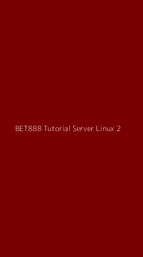Tampilan Antarmuka Aplikasi Bet888 Tutorial Server Linux - 2