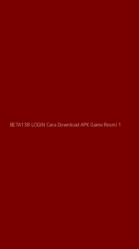 Tampilan Antarmuka Aplikasi Beta138 Login Cara Download Apk Game Resmi - 1