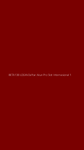 Tampilan Antarmuka Aplikasi Beta138 Login Daftar Akun Pro Slot Internasional - 1
