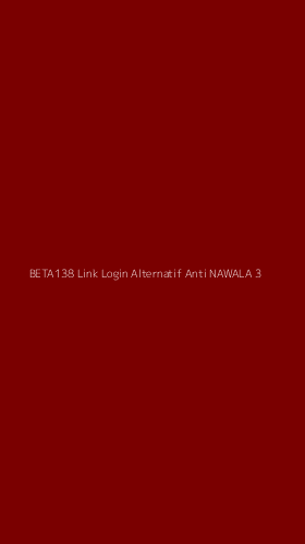 Tampilan Antarmuka Aplikasi Beta138 Link Login Alternatif Anti Nawala - 3