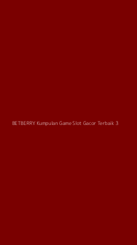 Tampilan Antarmuka Aplikasi Betberry Kumpulan Game Slot Gacor Terbaik - 3