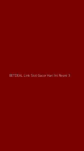 Tampilan Antarmuka Aplikasi Betdeal Link Slot Gacor Hari Ini Resmi - 3