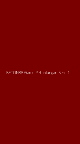 Tampilan Antarmuka Aplikasi Beton88 Game Petualangan Seru - 1