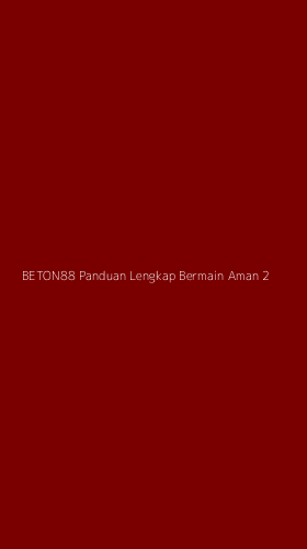 Tampilan Antarmuka Aplikasi Beton88 Panduan Lengkap Bermain Aman - 2