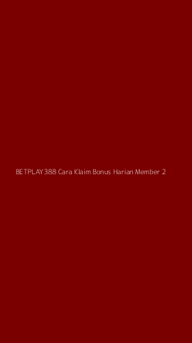 Tampilan Antarmuka Aplikasi Betplay388 Cara Klaim Bonus Harian Member - 2