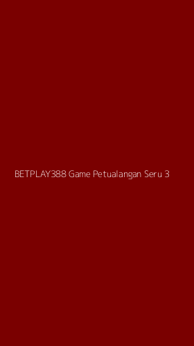 Tampilan Antarmuka Aplikasi Betplay388 Game Petualangan Seru - 3