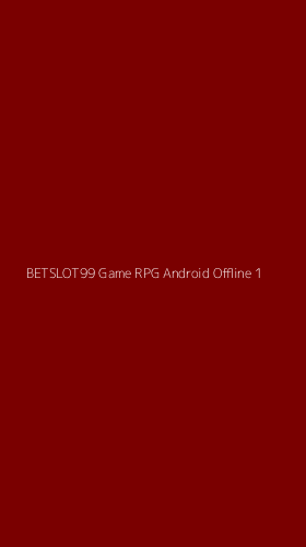 Tampilan Antarmuka Aplikasi Betslot99 Game Rpg Android Offline - 1