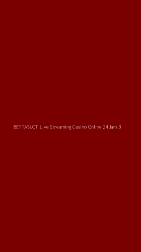 Tampilan Antarmuka Aplikasi Bettaslot Live Streaming Casino Online 24jam - 3
